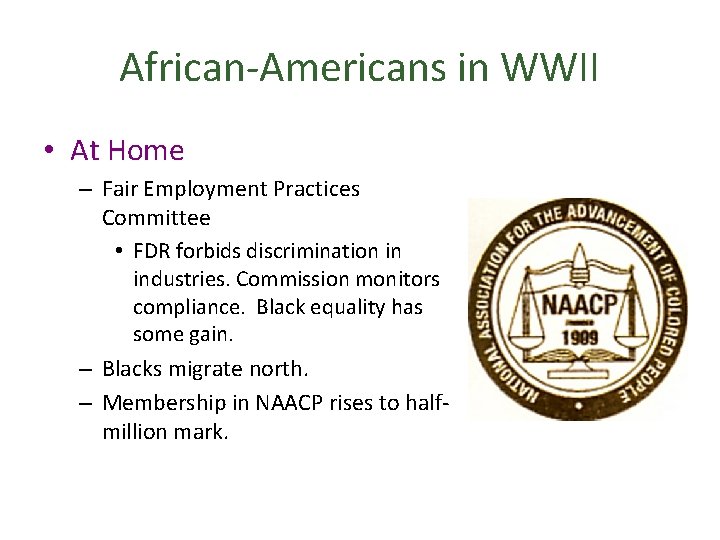 African-Americans in WWII • At Home – Fair Employment Practices Committee • FDR forbids