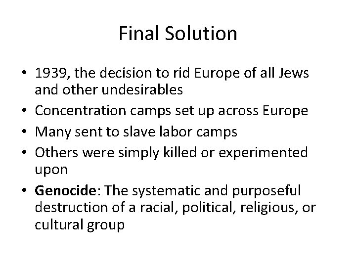 Final Solution • 1939, the decision to rid Europe of all Jews and other