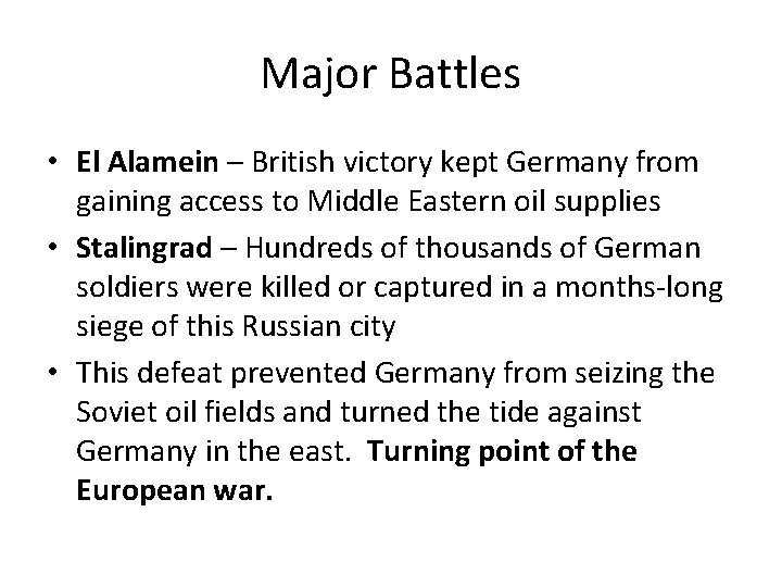 Major Battles • El Alamein – British victory kept Germany from gaining access to