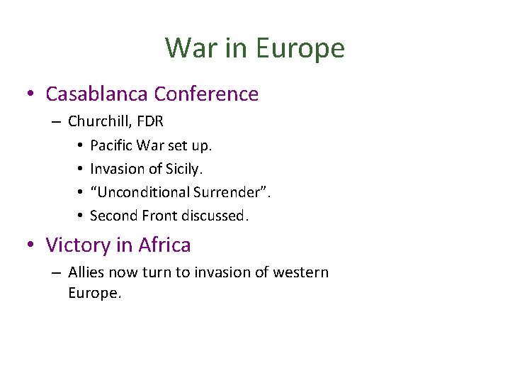 War in Europe • Casablanca Conference – Churchill, FDR • Pacific War set up.
