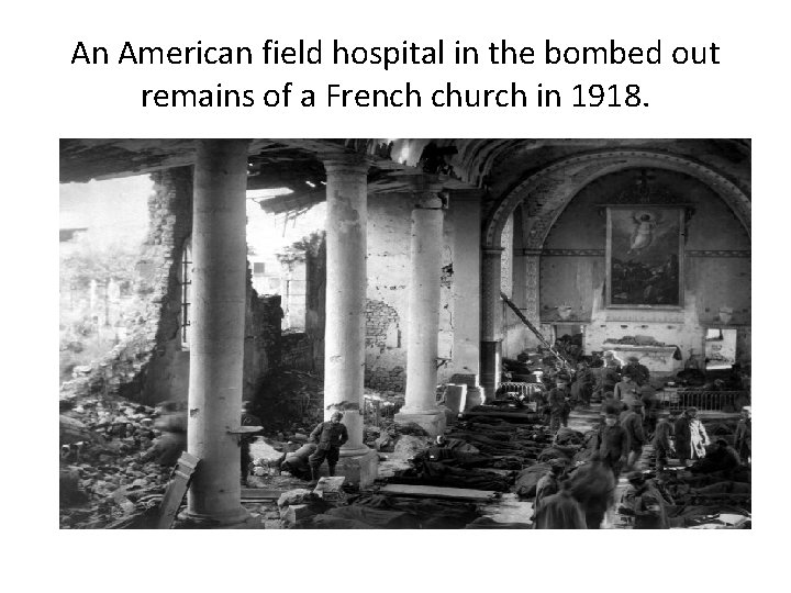 An American field hospital in the bombed out remains of a French church in