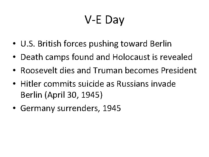 V-E Day U. S. British forces pushing toward Berlin Death camps found and Holocaust
