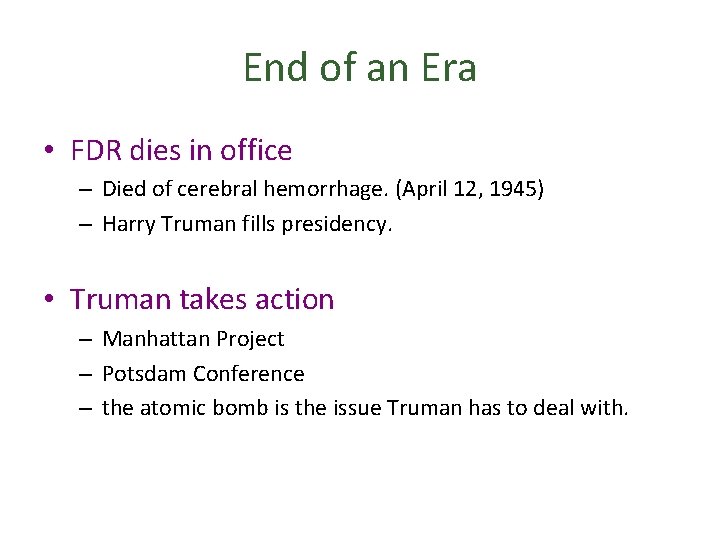 End of an Era • FDR dies in office – Died of cerebral hemorrhage.