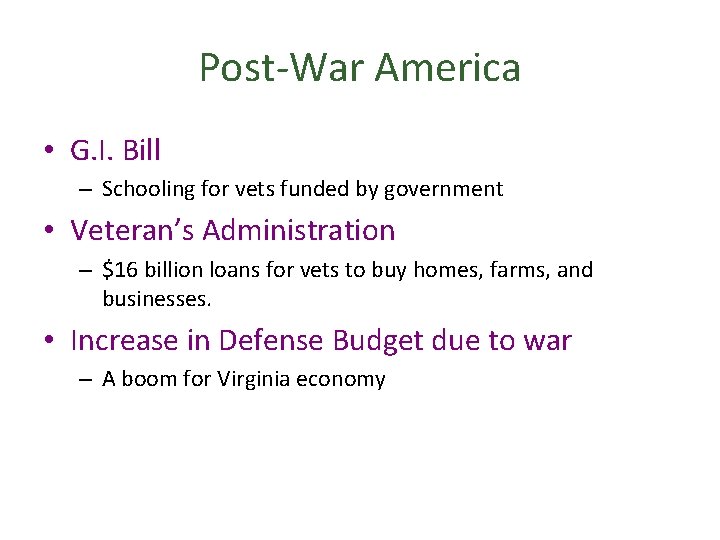 Post-War America • G. I. Bill – Schooling for vets funded by government •