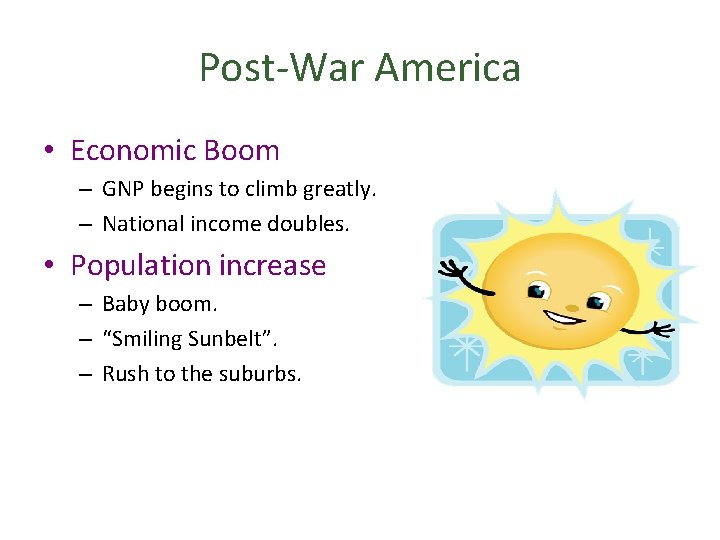 Post-War America • Economic Boom – GNP begins to climb greatly. – National income