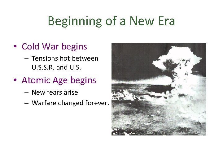 Beginning of a New Era • Cold War begins – Tensions hot between U.