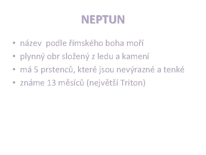 NEPTUN • • název podle římského boha moří plynný obr složený z ledu a