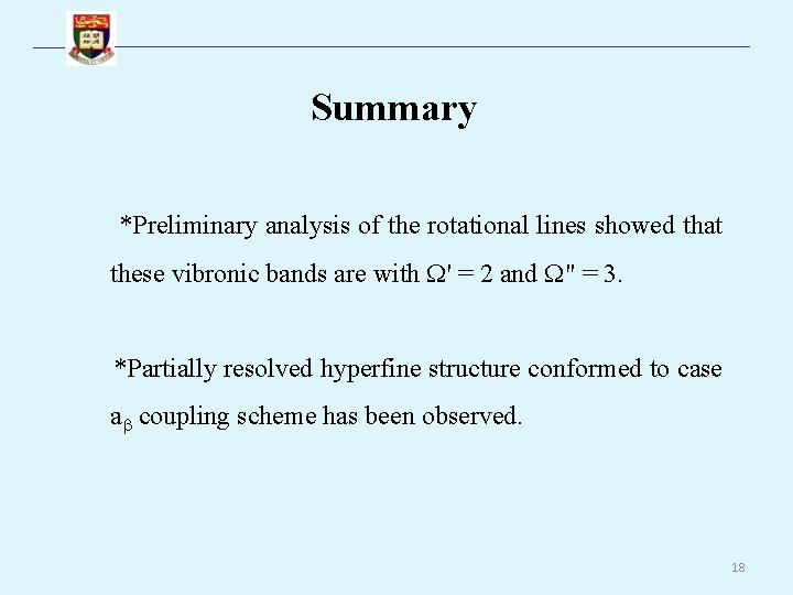 Summary *Preliminary analysis of the rotational lines showed that these vibronic bands are with