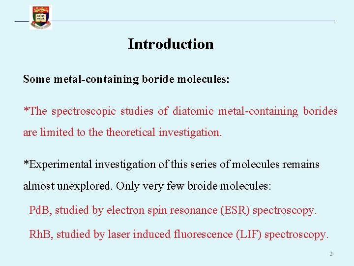 Introduction Some metal-containing boride molecules: *The spectroscopic studies of diatomic metal-containing borides are limited