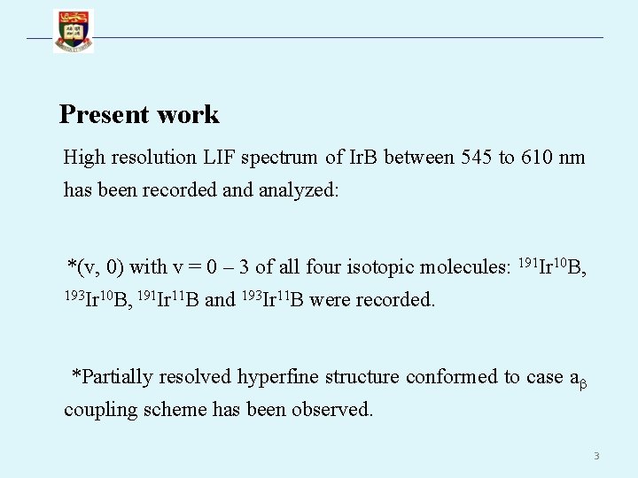 Present work High resolution LIF spectrum of Ir. B between 545 to 610 nm