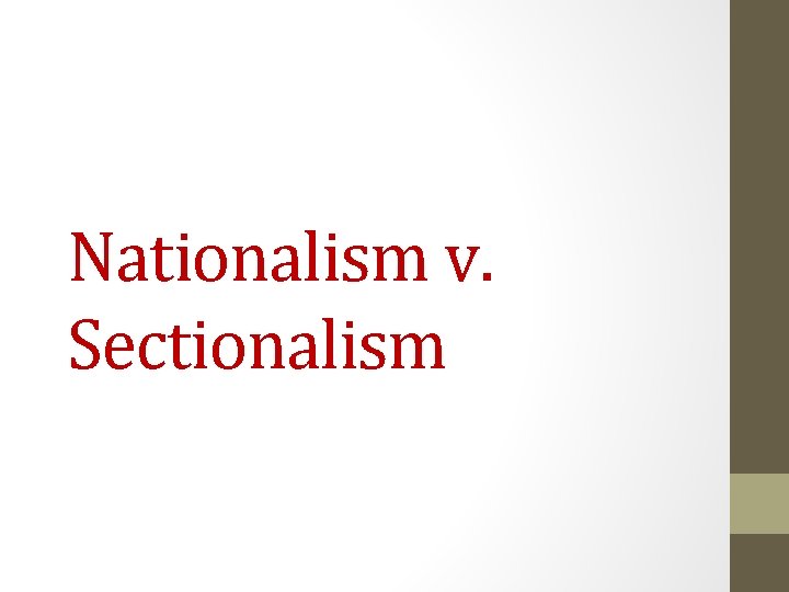 Nationalism v. Sectionalism 