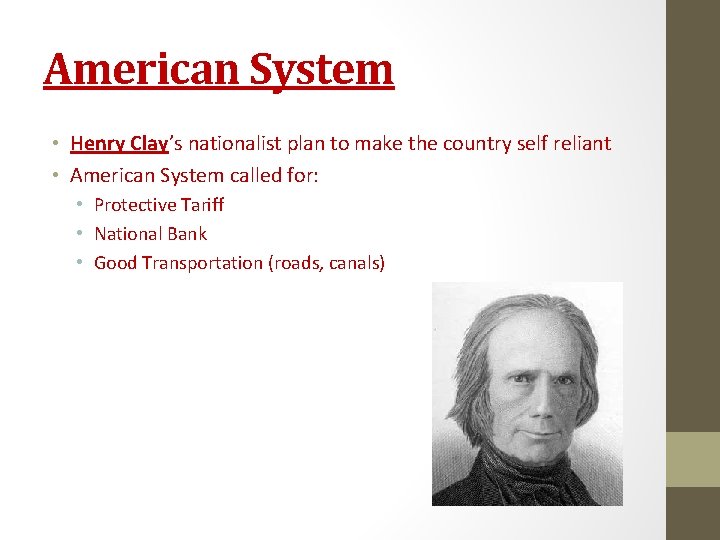 American System • Henry Clay’s nationalist plan to make the country self reliant •