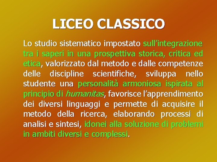 LICEO CLASSICO Lo studio sistematico impostato sull’integrazione tra i saperi in una prospettiva storica,