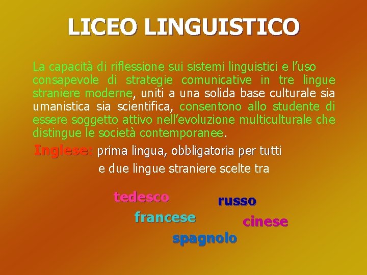 LICEO LINGUISTICO La capacità di riflessione sui sistemi linguistici e l’uso consapevole di strategie