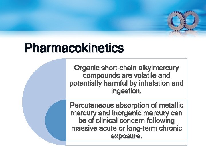 Pharmacokinetics Organic short-chain alkylmercury compounds are volatile and potentially harmful by inhalation and ingestion.