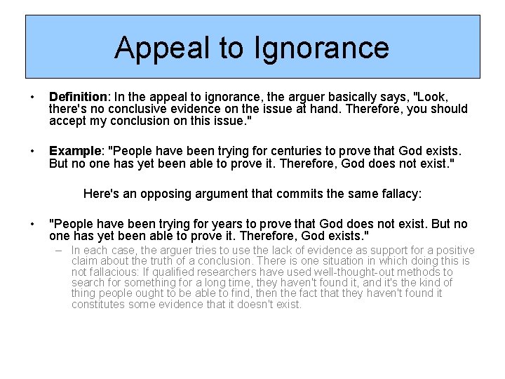 Appeal to Ignorance • Definition: In the appeal to ignorance, the arguer basically says,
