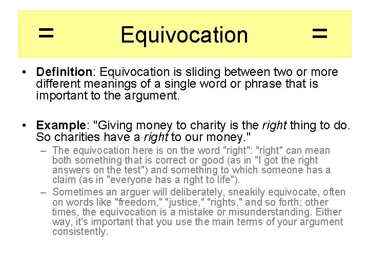 = Equivocation = • Definition: Equivocation is sliding between two or more different meanings