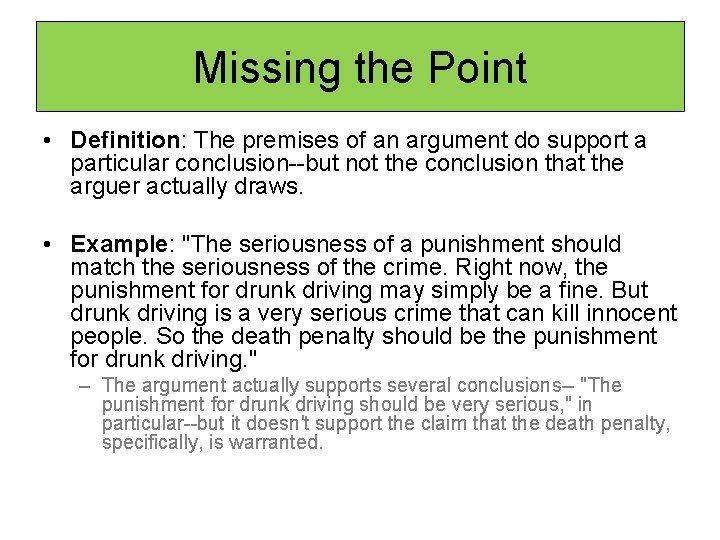 Missing the Point • Definition: The premises of an argument do support a particular