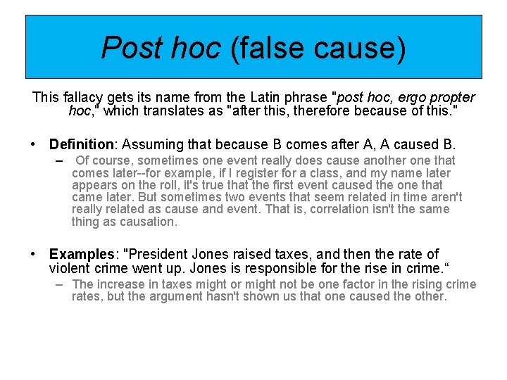 Post hoc (false cause) This fallacy gets its name from the Latin phrase "post