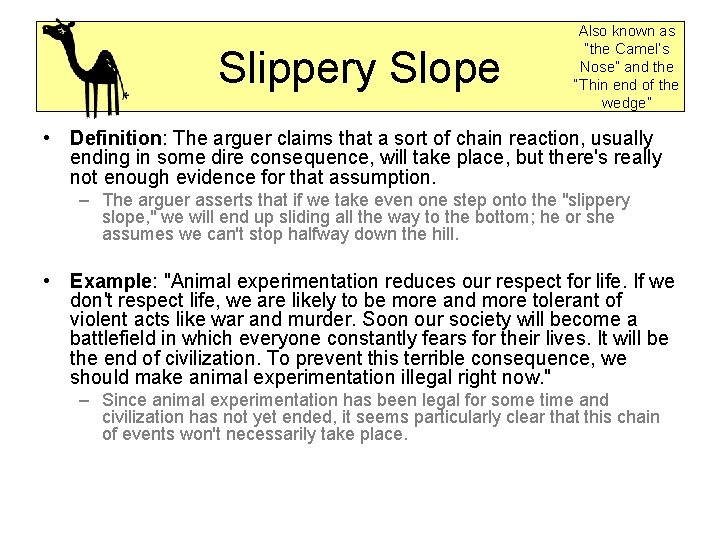 Slippery Slope Also known as “the Camel’s Nose” and the “Thin end of the