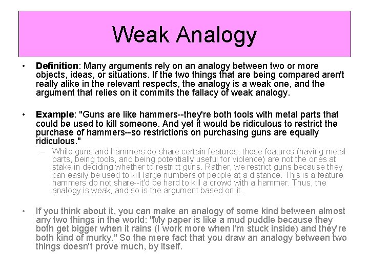 Weak Analogy • Definition: Many arguments rely on an analogy between two or more