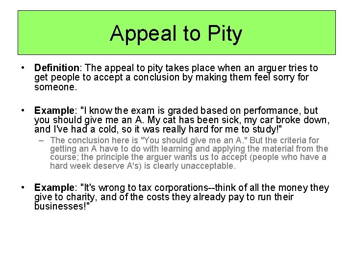 Appeal to Pity • Definition: The appeal to pity takes place when an arguer