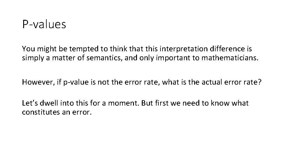 P-values You might be tempted to think that this interpretation difference is simply a