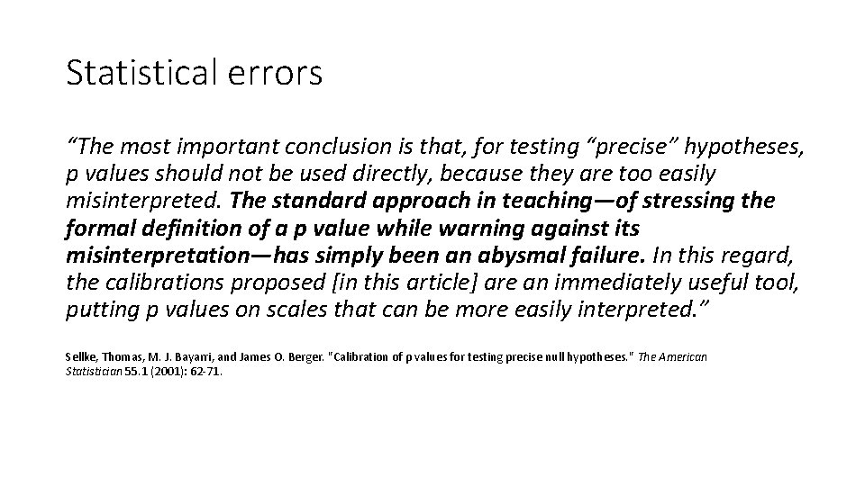 Statistical errors “The most important conclusion is that, for testing “precise” hypotheses, p values