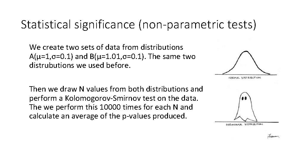 Statistical significance (non-parametric tests) We create two sets of data from distributions A(µ=1, σ=0.