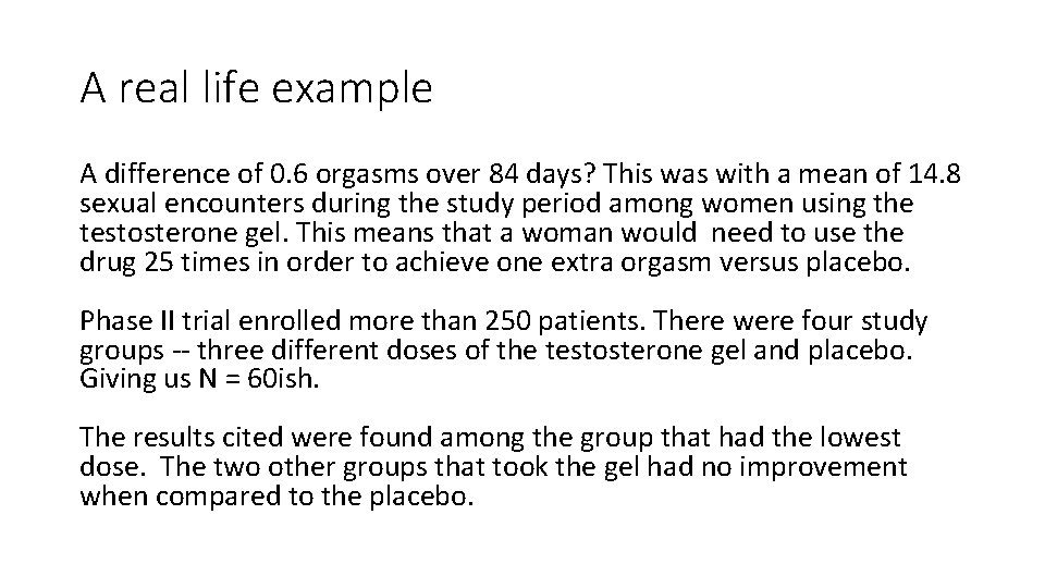 A real life example A difference of 0. 6 orgasms over 84 days? This