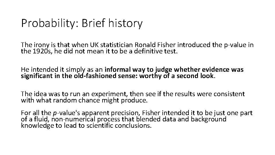 Probability: Brief history The irony is that when UK statistician Ronald Fisher introduced the