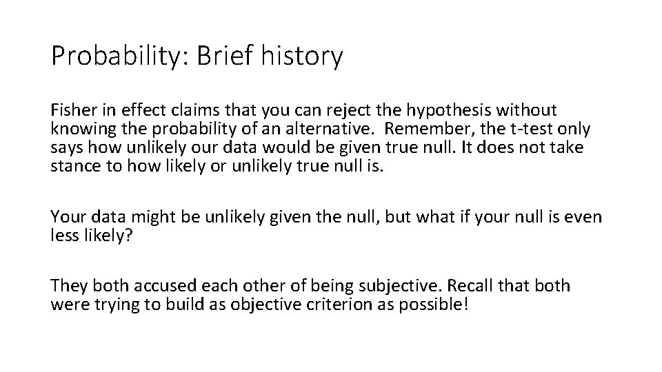 Probability: Brief history Fisher in effect claims that you can reject the hypothesis without