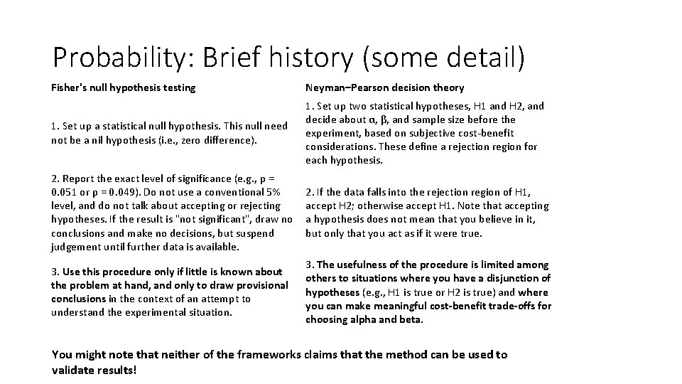 Probability: Brief history (some detail) Fisher's null hypothesis testing Neyman–Pearson decision theory 1. Set