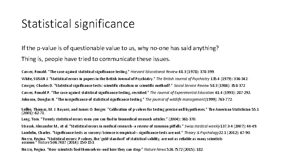 Statistical significance If the p-value is of questionable value to us, why no-one has