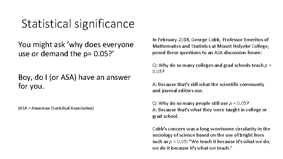 Statistical significance You might ask ’why does everyone use or demand the p= 0.