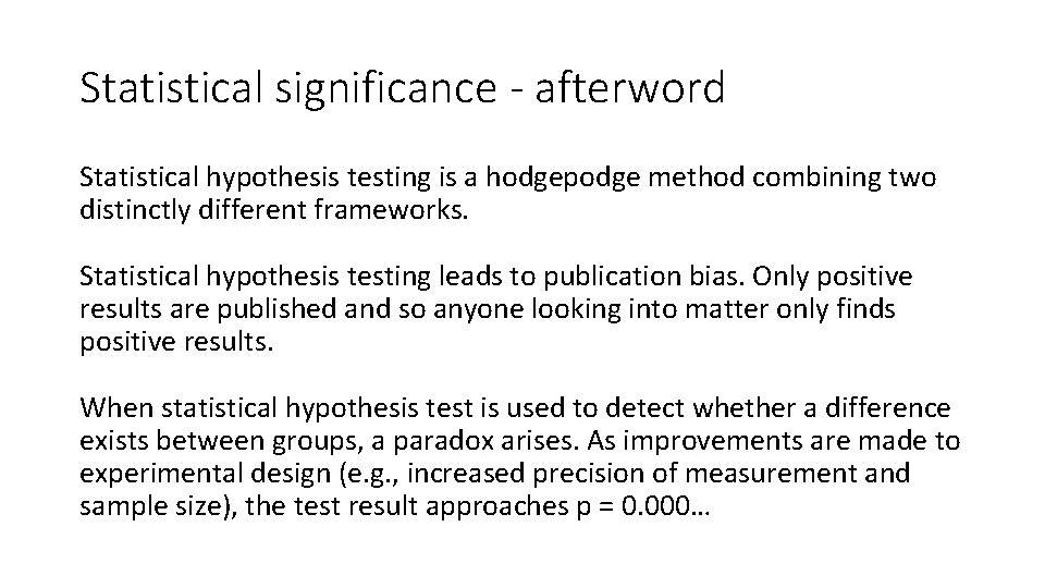 Statistical significance - afterword Statistical hypothesis testing is a hodgepodge method combining two distinctly