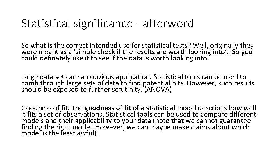Statistical significance - afterword So what is the correct intended use for statistical tests?