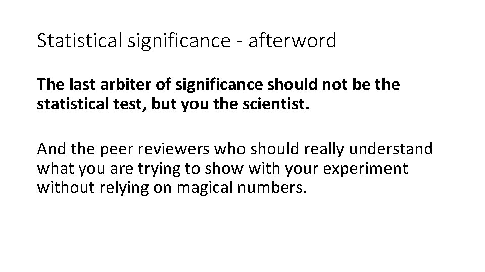 Statistical significance - afterword The last arbiter of significance should not be the statistical