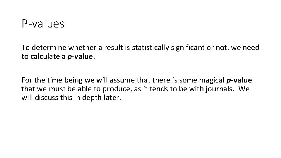 P-values To determine whether a result is statistically significant or not, we need to