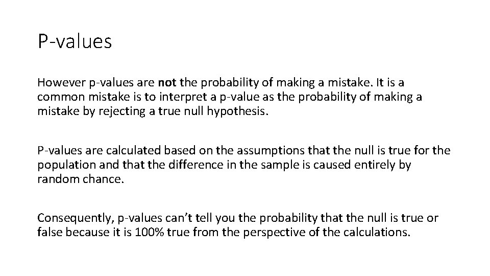 P-values However p-values are not the probability of making a mistake. It is a