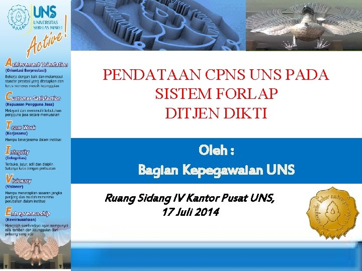 PENDATAAN CPNS UNS PADA SISTEM FORLAP DITJEN DIKTI Oleh : Bagian Kepegawaian UNS Ruang