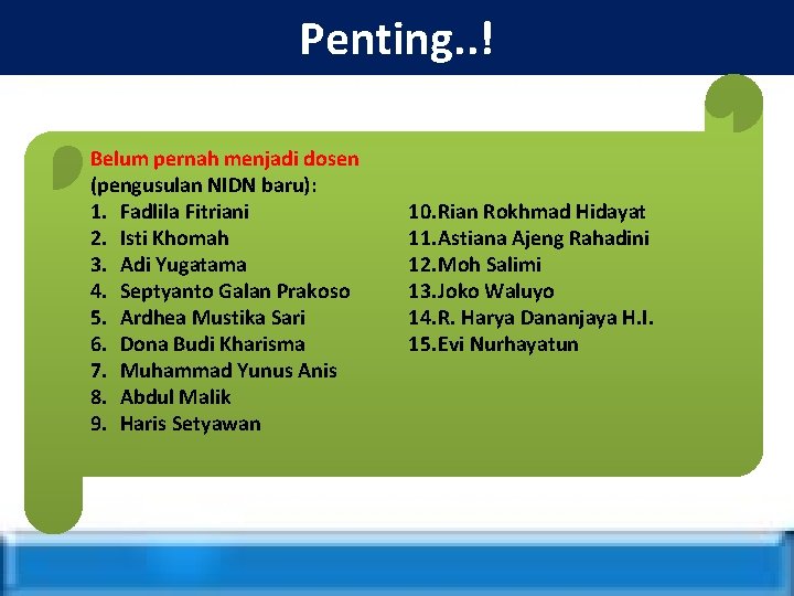 Penting. . ! Belum pernah menjadi dosen (pengusulan NIDN baru): 1. Fadlila Fitriani 2.