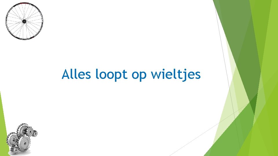 Alles loopt op wieltjes 