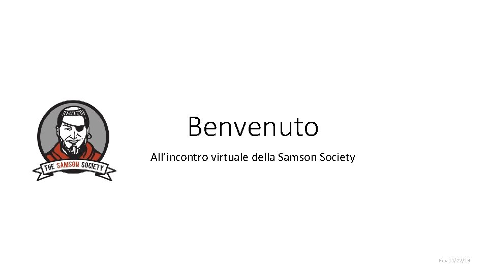 Benvenuto All’incontro virtuale della Samson Society Rev 11/22/19 