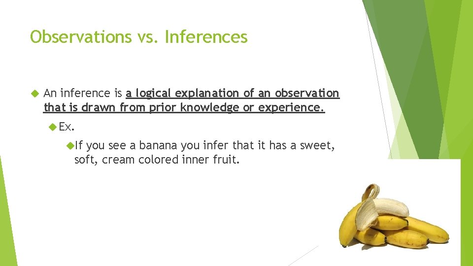 Observations vs. Inferences An inference is a logical explanation of an observation that is
