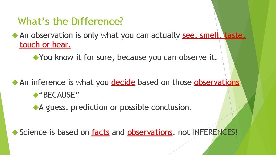 What’s the Difference? An observation is only what you can actually see, smell, taste,