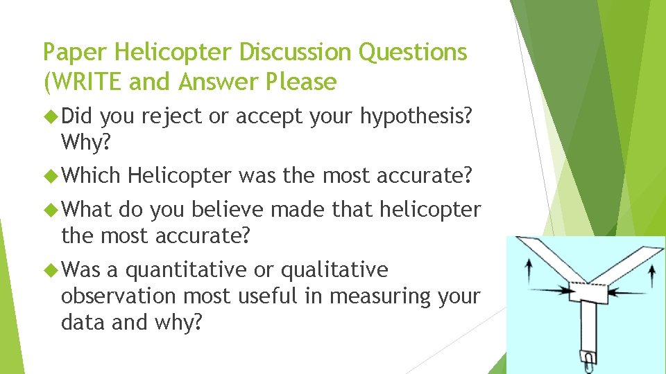 Paper Helicopter Discussion Questions (WRITE and Answer Please Did you reject or accept your