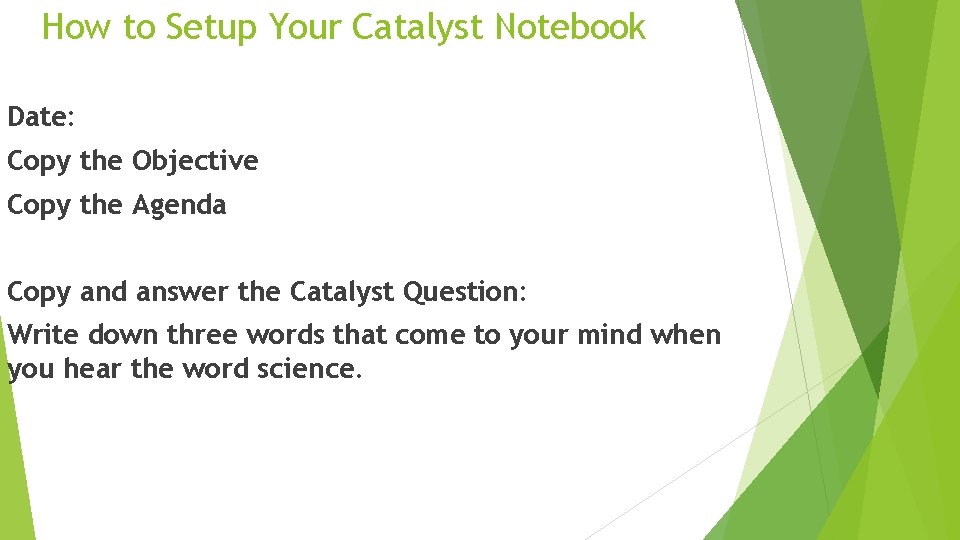 How to Setup Your Catalyst Notebook Date: Copy the Objective Copy the Agenda Copy