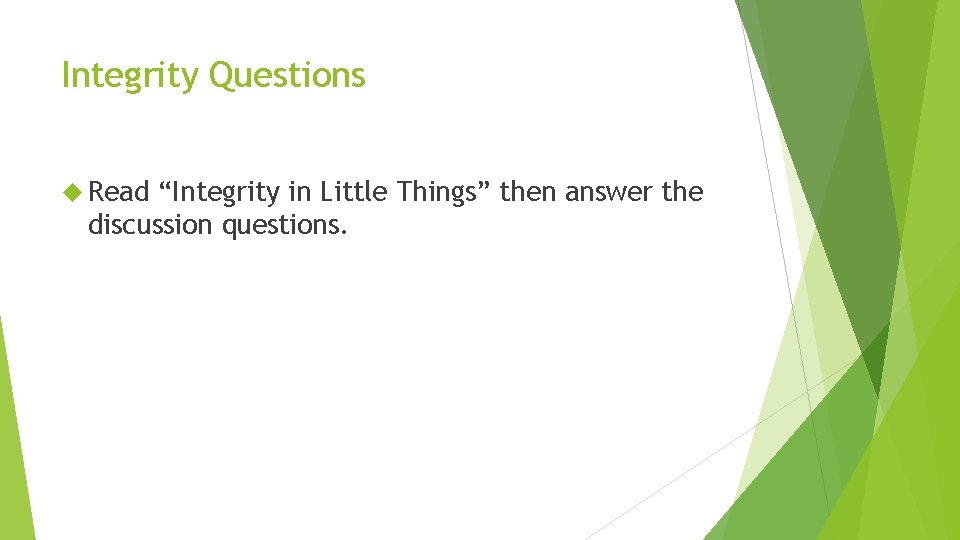 Integrity Questions Read “Integrity in Little Things” then answer the discussion questions. 