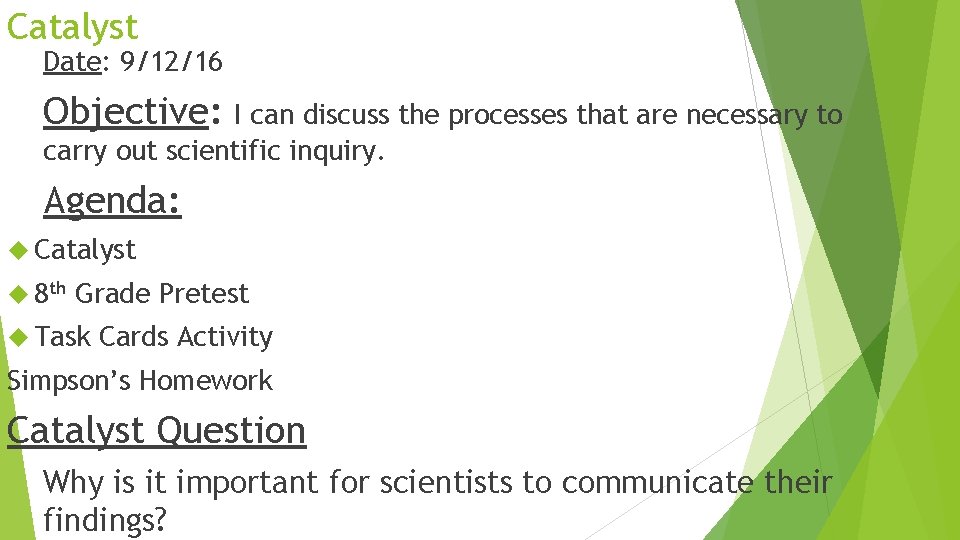 Catalyst Date: 9/12/16 Objective: I can discuss the processes that are necessary to carry
